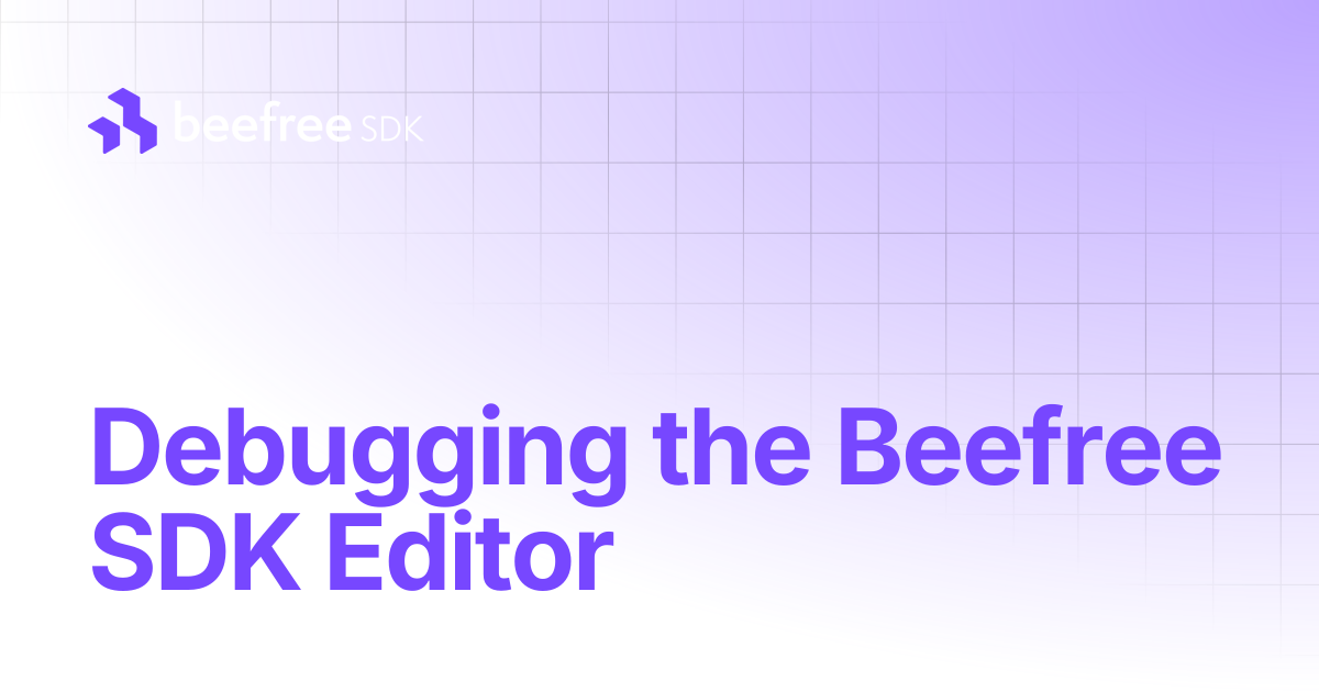 Debugging the Beefree SDK Editor | Beefree SDK